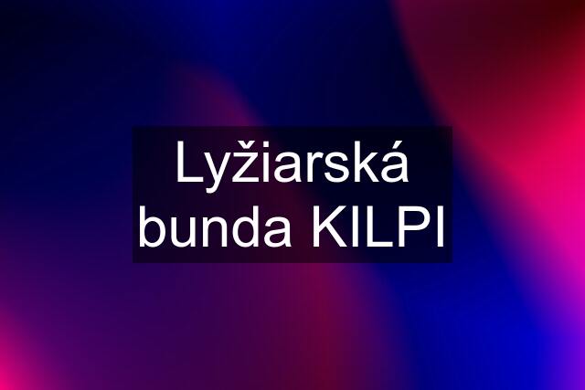 Lyžiarská bunda KILPI