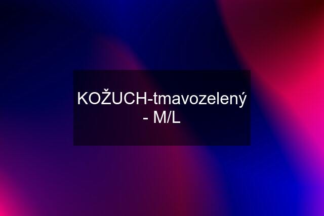 KOŽUCH-tmavozelený - M/L