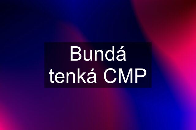 Bundá tenká CMP