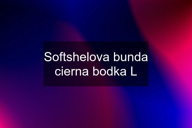 Softshelova bunda cierna bodka L