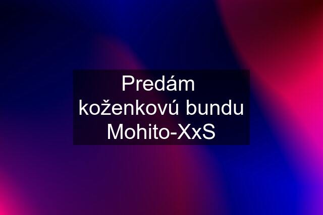 Predám  koženkovú bundu Mohito-XxS