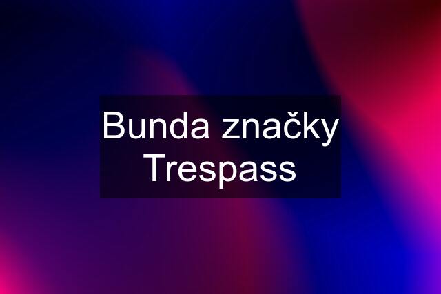 Bunda značky Trespass