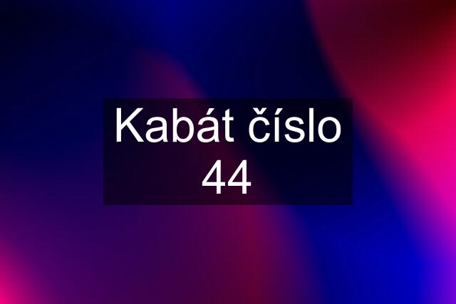 Kabát číslo 44