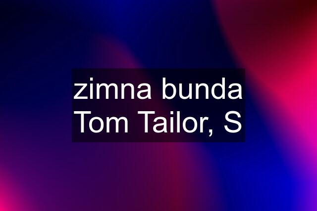 zimna bunda Tom Tailor, S