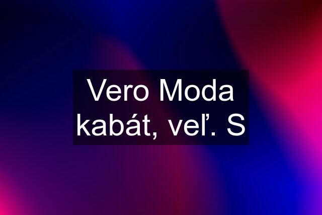 Vero Moda kabát, veľ. S