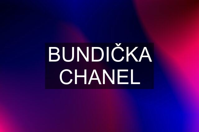 BUNDIČKA CHANEL