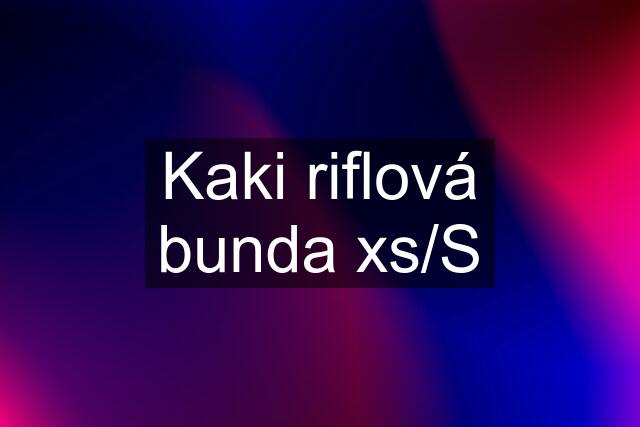 Kaki riflová bunda xs/S