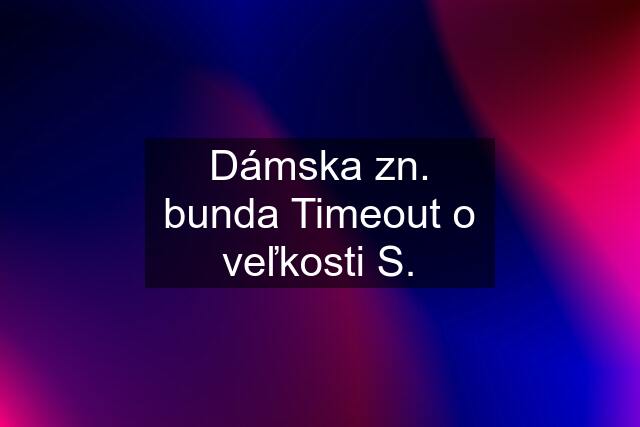 Dámska zn. bunda Timeout o veľkosti S.