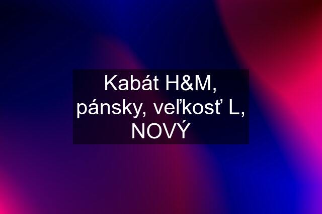 Kabát H&M, pánsky, veľkosť L, NOVÝ