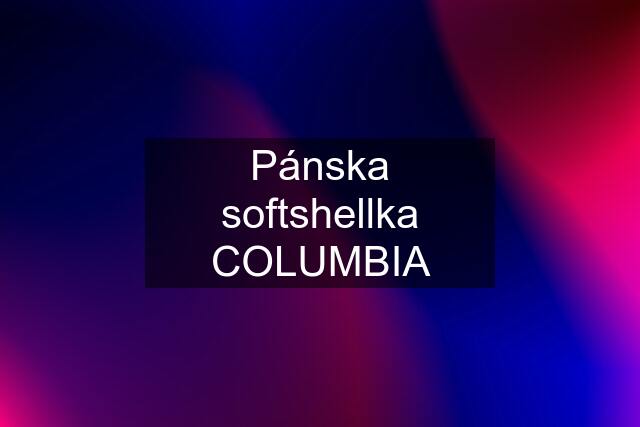 Pánska softshellka COLUMBIA