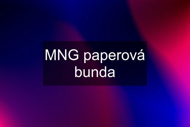 MNG paperová bunda
