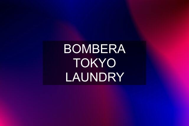 BOMBERA TOKYO LAUNDRY