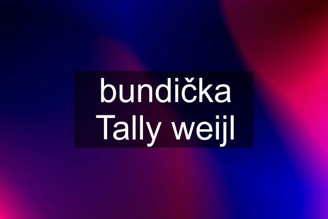 bundička Tally weijl