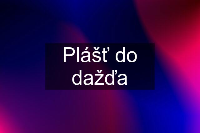 Plášť do dažďa