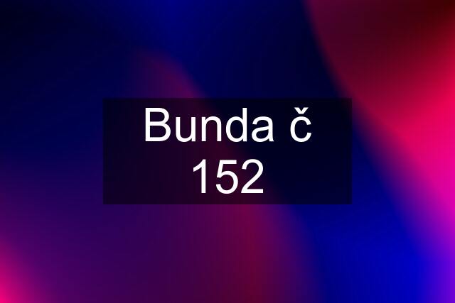 Bunda č 152