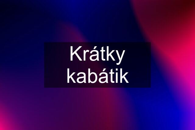 Krátky kabátik