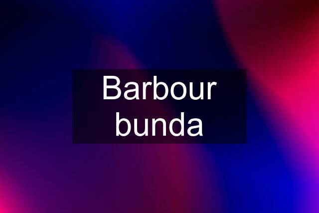 Barbour bunda