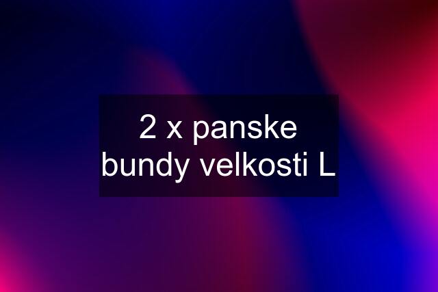 2 x panske bundy velkosti L