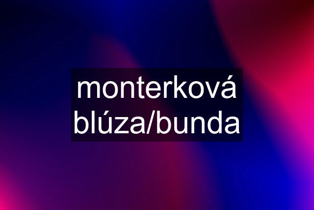 monterková blúza/bunda