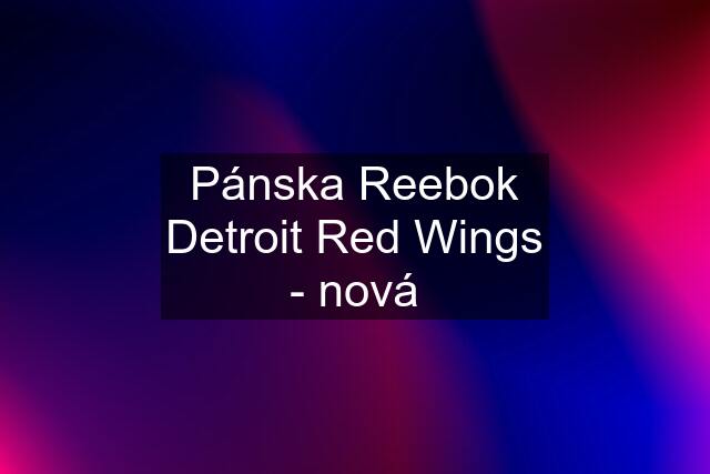 Pánska Reebok Detroit Red Wings - nová