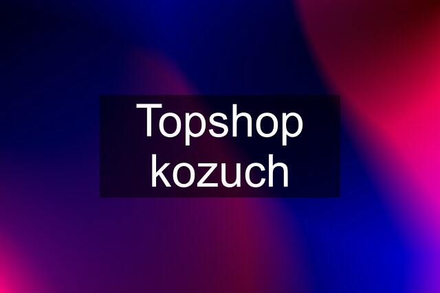 Topshop kozuch