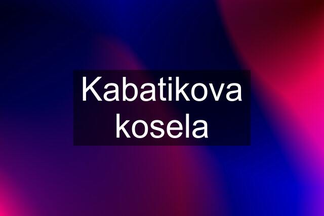 Kabatikova kosela