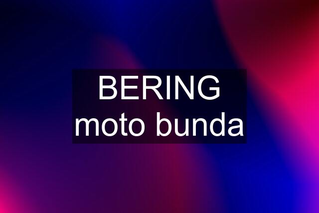 BERING moto bunda