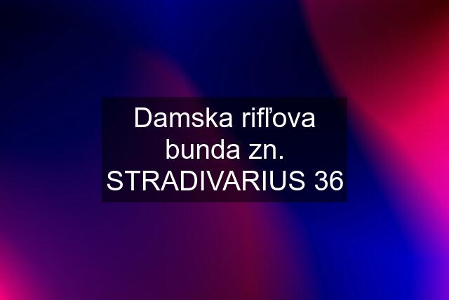 Damska rifľova bunda zn. STRADIVARIUS 36