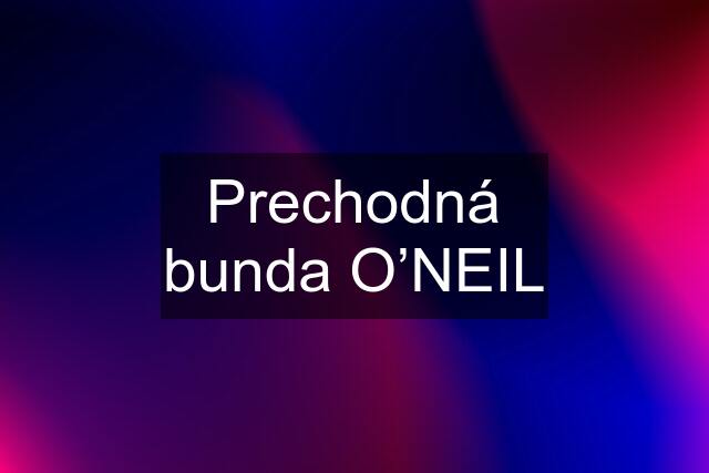 Prechodná bunda O’NEIL