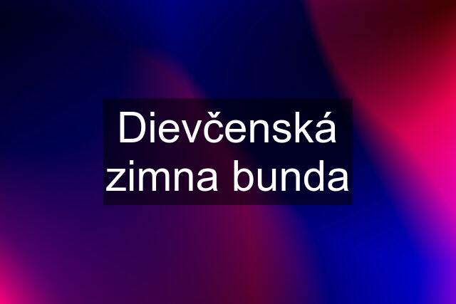 Dievčenská zimna bunda