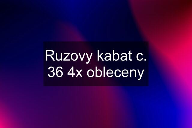 Ruzovy kabat c. 36 4x obleceny