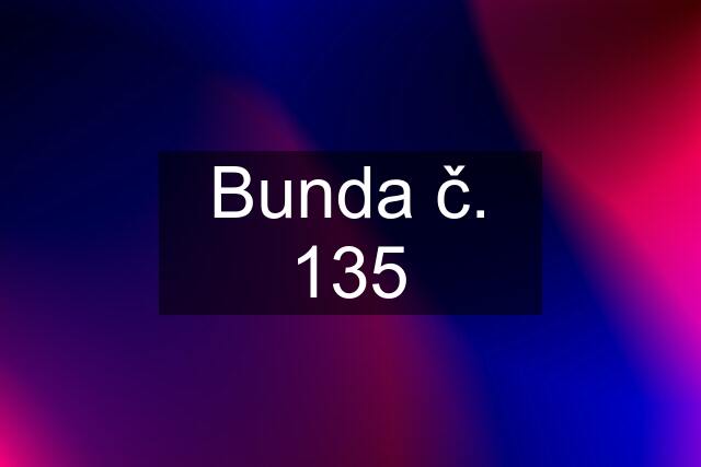 Bunda č. 135