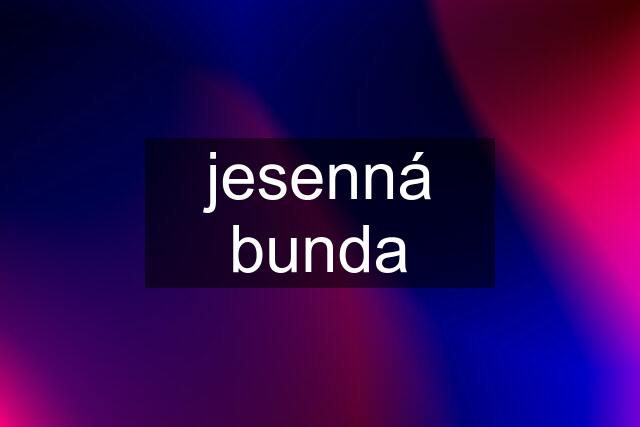 jesenná bunda