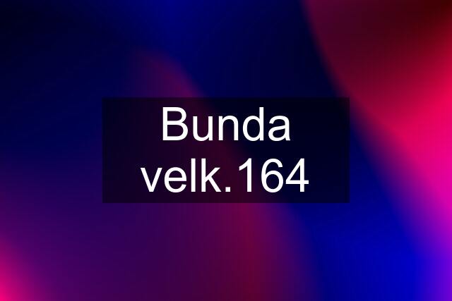 Bunda velk.164