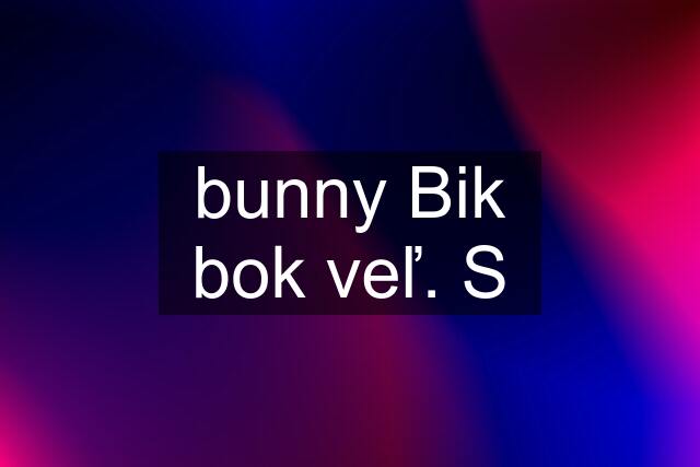 bunny Bik bok veľ. S