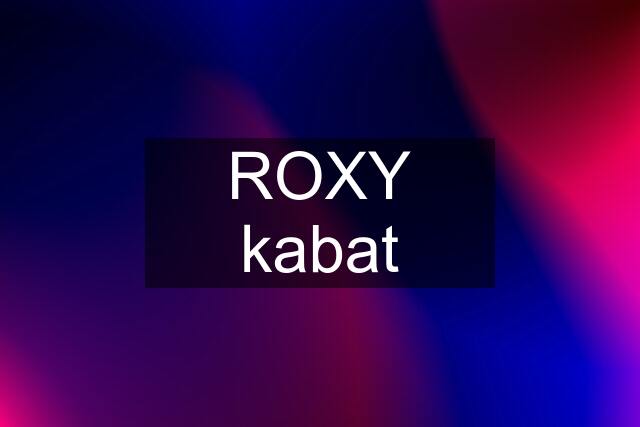 ROXY kabat