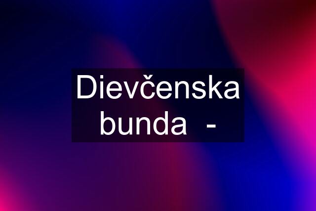 Dievčenska bunda  -