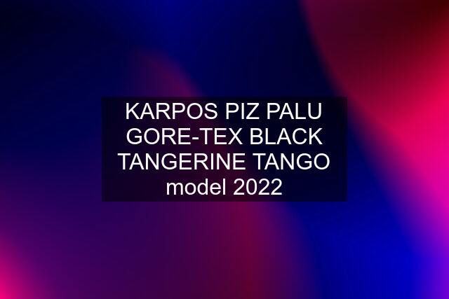 KARPOS PIZ PALU GORE-TEX BLACK TANGERINE TANGO model 2022