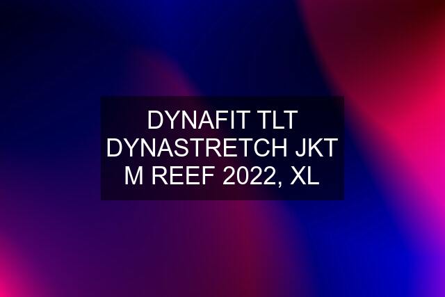 DYNAFIT TLT DYNASTRETCH JKT M REEF 2022, XL