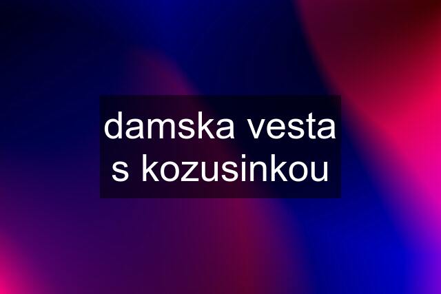 damska vesta s kozusinkou