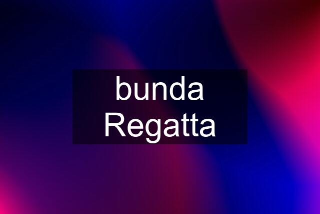 bunda Regatta