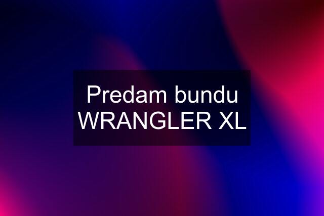 Predam bundu WRANGLER XL