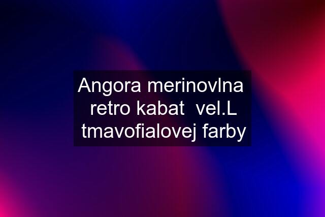 Angora merinovlna  retro kabat  vel.L tmavofialovej farby