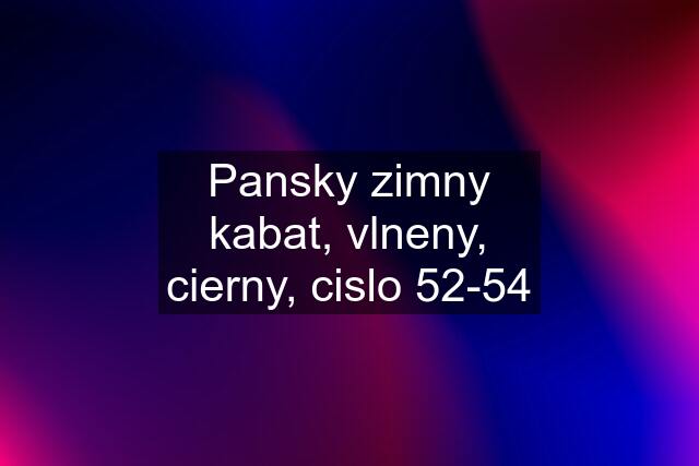 Pansky zimny kabat, vlneny, cierny, cislo 52-54