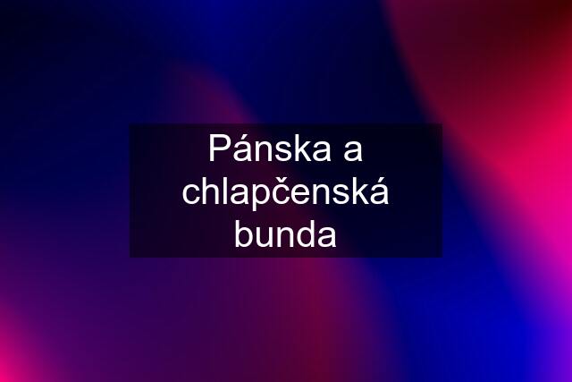 Pánska a chlapčenská bunda