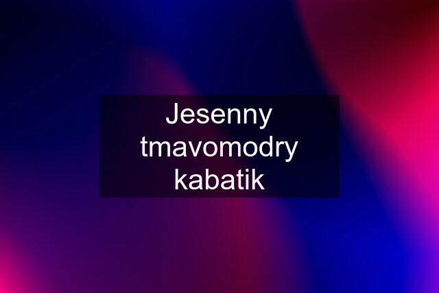 Jesenny tmavomodry kabatik