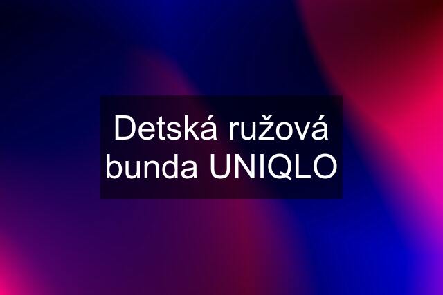Detská ružová bunda UNIQLO