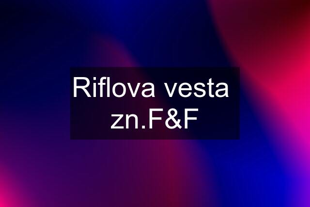 Riflova vesta  zn.F&F