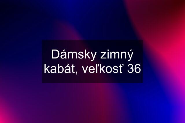 Dámsky zimný kabát, veľkosť 36