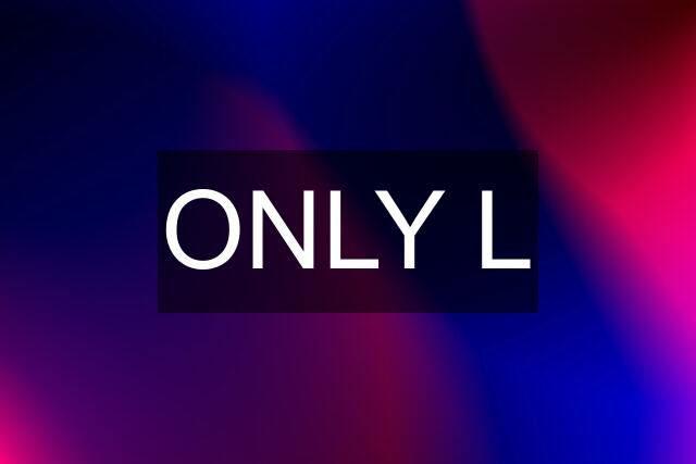 ONLY L